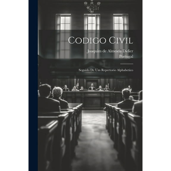 Codigo Civil: Seguido De Um Repertorio Alphabetico (Paperback)