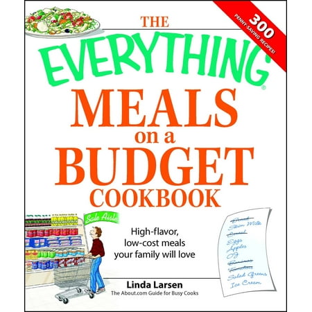 Low Budget Film - The Everything Meals on a Budget Cookbook : High-flavor, low-cost meals your family will love