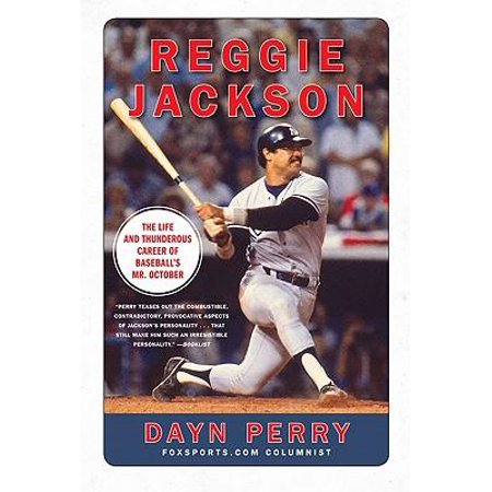 Reggie Jackson: The Life and Thunderous Career of Baseball's Mr. October (Best Of Reggie Watts)