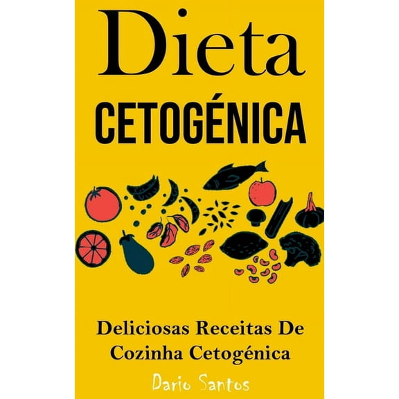 Dieta Cetogénica: Deliciosas Receitas De Cozinha Cetogénica, (Paperback)