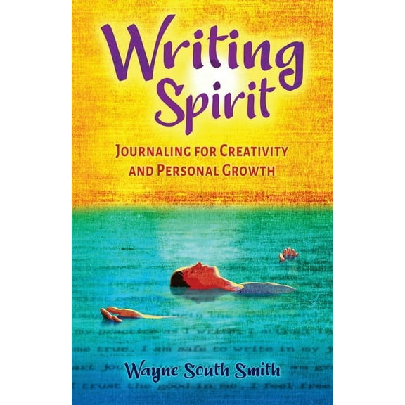 Writing Spirit: Journaling for Creativity and Personal Growth, (Paperback)