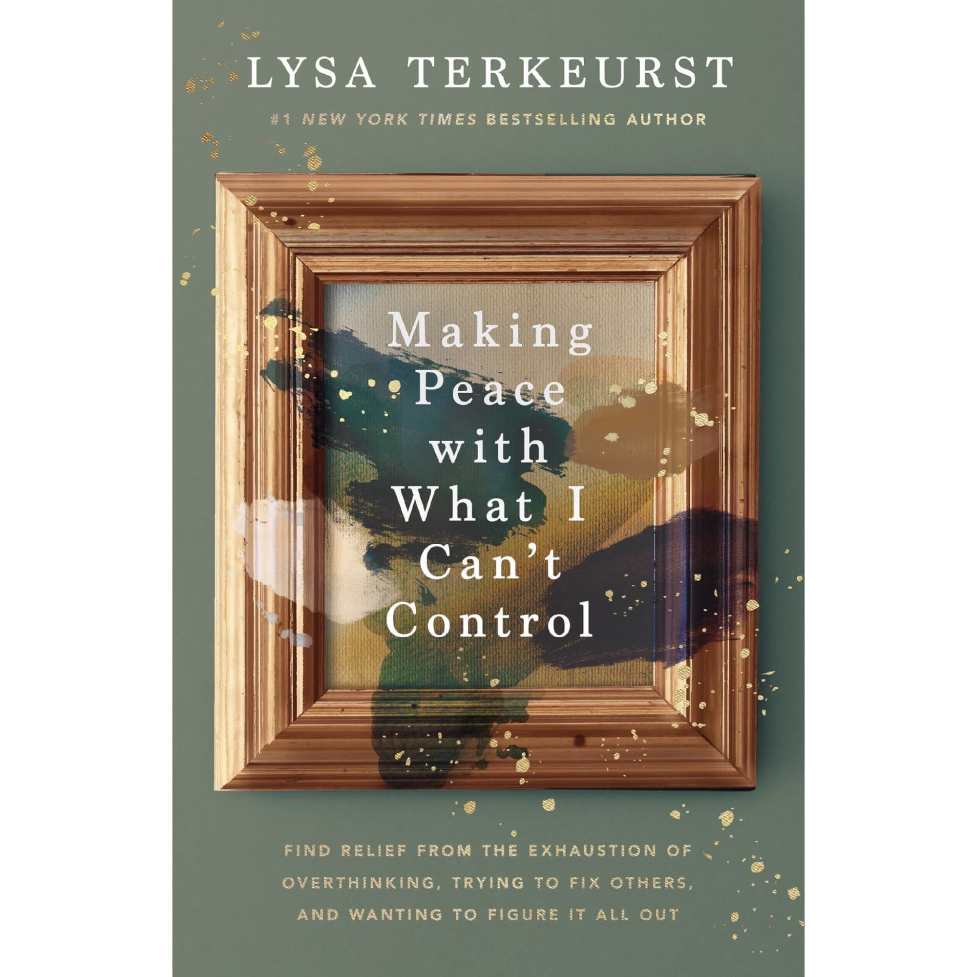 Making Peace with What I Can't Control: Find Relief from the Exhaustion of Overthinking, Trying to Fix Others, and Wanting to Figure It All Out (Hardcover)