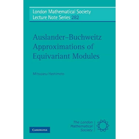 London Mathematical Society Lecture Note Auslander-Buchweitz Approximations of Equivariant Modules, Book 282, (Paperback)