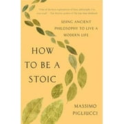 Angle View: How to Be a Stoic: Using Ancient Philosophy to Live a Modern Life, Pre-Owned (Paperback)