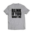 thumbnail image 3 of Blink If You Want Me T-Shirt, 3 of 8