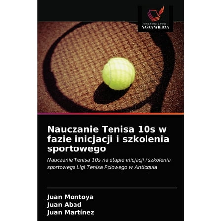 Nauczanie Tenisa 10s w fazie inicjacji i szkolenia sportowego (Paperback)