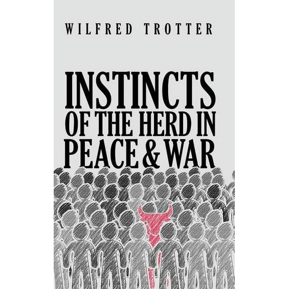 Instincts of the Herd in Peace and War, (Hardcover)