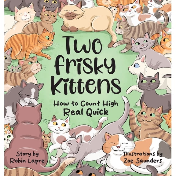 Two Frisky Kittens: How to Count High Real Quick, (Hardcover)
