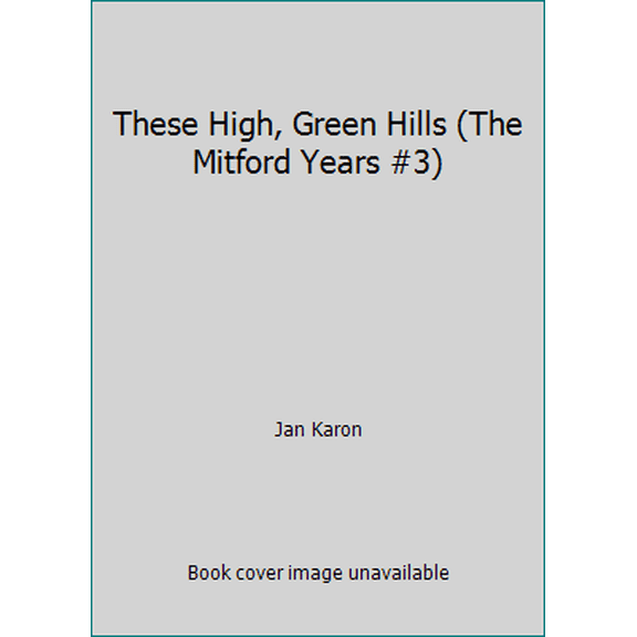Pre-Owned These High, Green Hills (The Mitford Years #3) by Jan Karon, Hardcover, Literature & Fiction, English