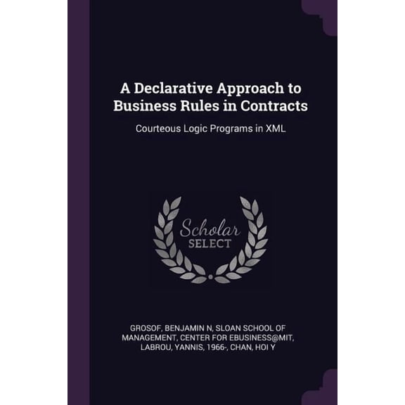 A Declarative Approach to Business Rules in Contracts : Courteous Logic Programs in XML (Paperback)