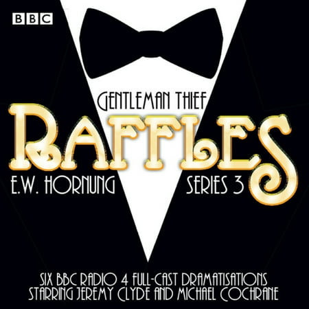 Raffles: Series 3 : BBC Radio 4 Full-Cast Drama