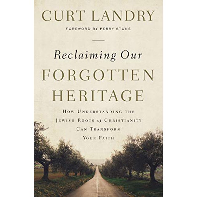Reclaiming Our Forgotten Heritage: How Understanding the Jewish Roots of Christianity Can Transform Your Faith