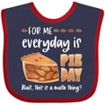 thumbnail image 3 of Inktastic For Me, Everyday is Pie Day Pi Day Humor Boys or Girls Baby Bib, 3 of 4