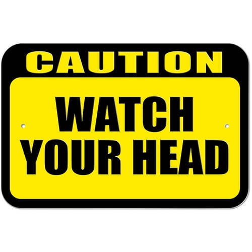 Caution Watch Your Head Sign Walmart Com Walmart Com