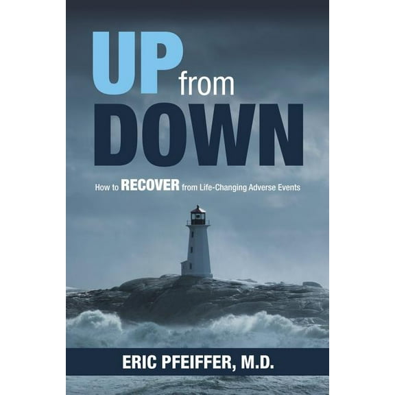 Up from Down: How to Recover from Life-Changing Adverse Events (Paperback)