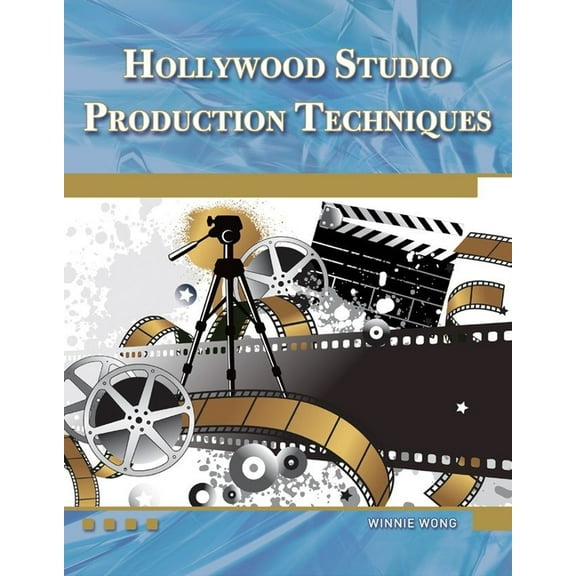 Hollywood Studio Production Techniques: Theory and Practice, (Paperback)