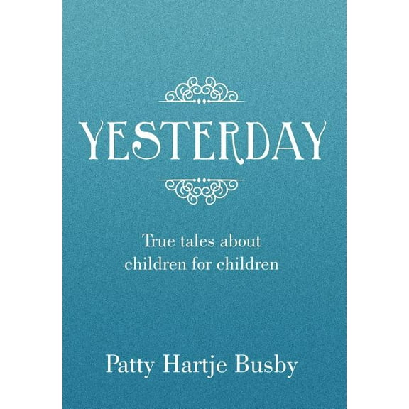 Yesterday: True Tales about Children for Children, (Hardcover)