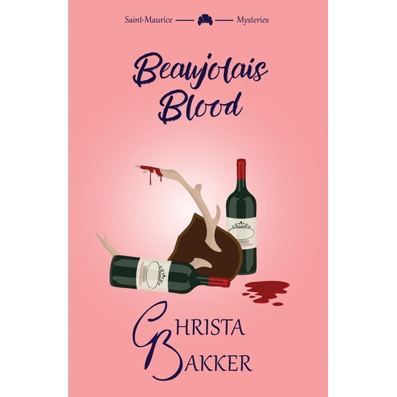 The Saint-Maurice Mysteries Beaujolais Blood: An unputdownable puzzle of a cozy mystery, Book 2, (Paperback)