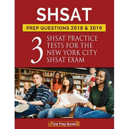 Shsat Prep Questions 2018 & 2019 : Three Shsat Practice Tests for the New York City Shsat