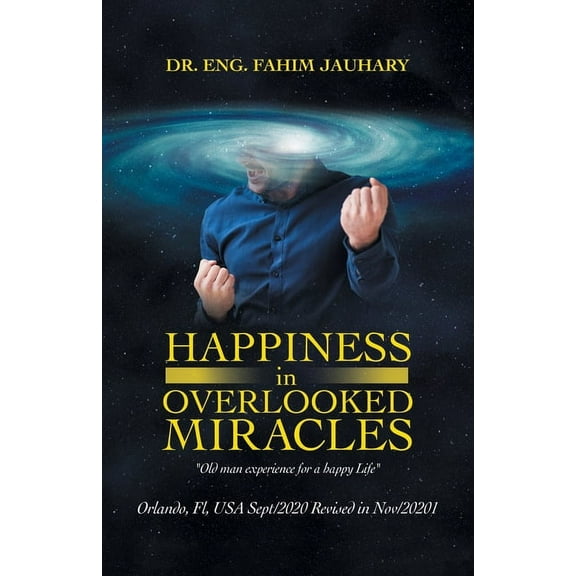 Happiness in Overlooked Miracles: Orlando, Fl, Usa Sept/2020 Revised in Nov/20201 (Paperback)