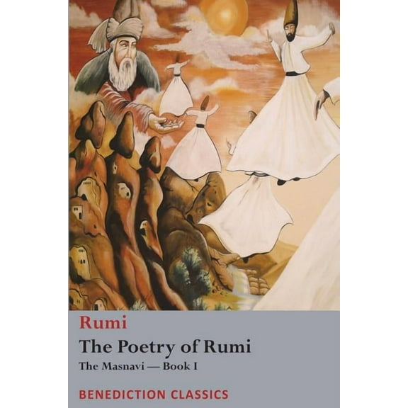 The Poetry of Rumi: The Masnavi -- Book I, (Paperback)