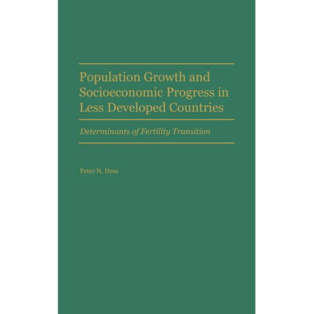 Population Growth and Socioeconomic Progress in Less Developed Countries: Determinants of Fertility Transition (Hardcover)