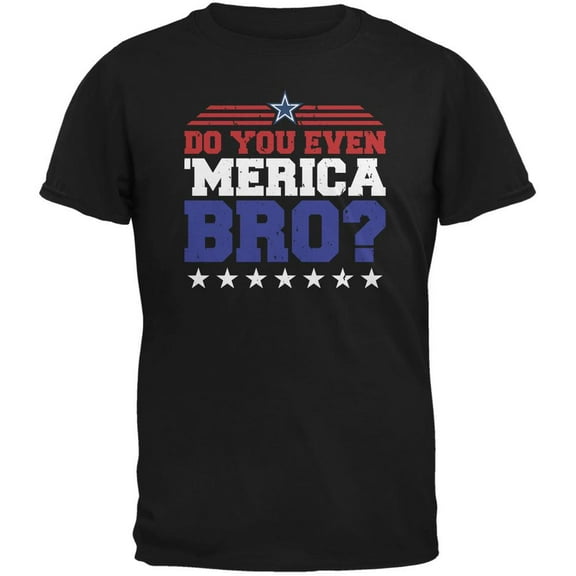 4th Of July Do You Even 'Merica Bro? Black Adult T-Shirt - Medium