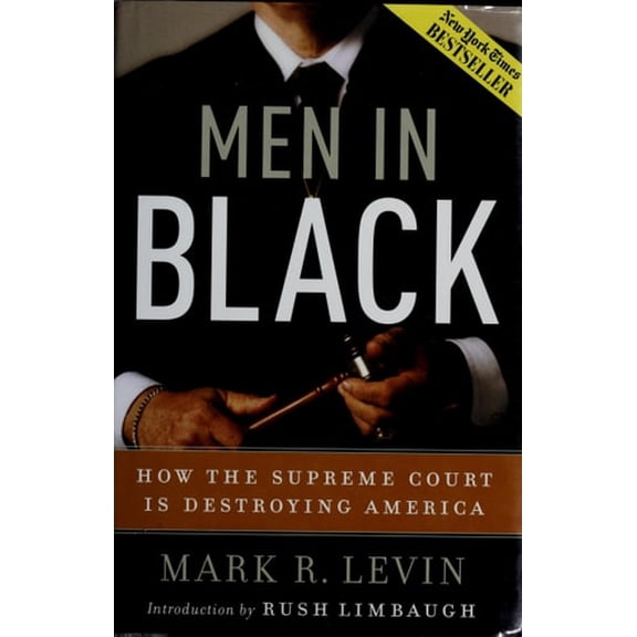 Pre-Owned Men in Black: How the Supreme Court Is Destroying America (Hardcover) 0895260506 9780895260505
