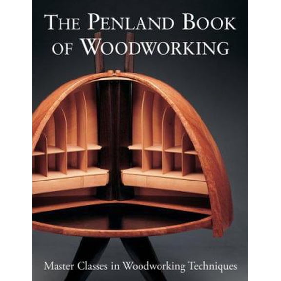 Pre-Owned The Penland Book of Woodworking: Master Classes in Woodworking Techniques (Hardcover) 1579907687 9781579907686