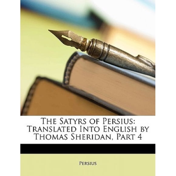 The Satyrs of Persius: Translated Into English by Thomas Sheridan, Part 4