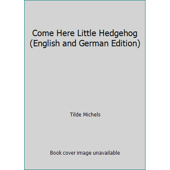 Pre-Owned Come Here Little Hedgehog (English and German Edition), 9780687088768, 0687088763, Hardcover,