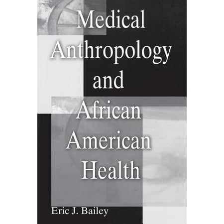 Medical Anthropology and African American Health (Best Medical Schools For African Americans)