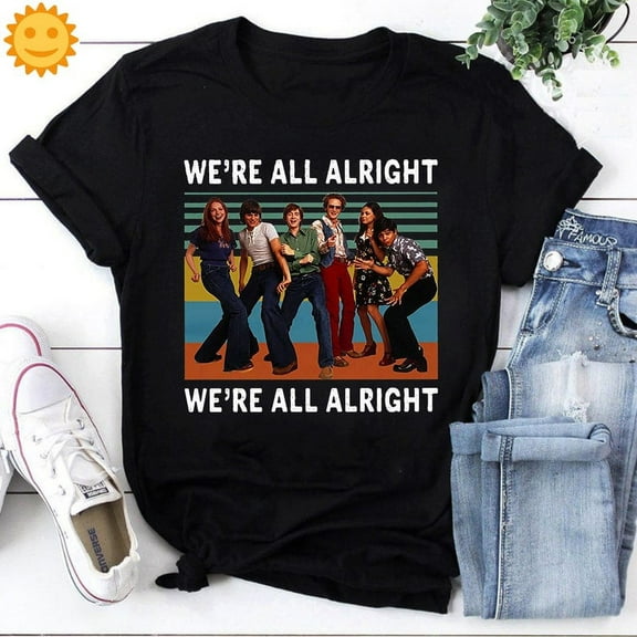 We're All Right We're All Right Vintage T-Shirt, That '70s Show Shirt, TV Series Shirt, Comedy Movie Shirt, Romance Movie Shirt