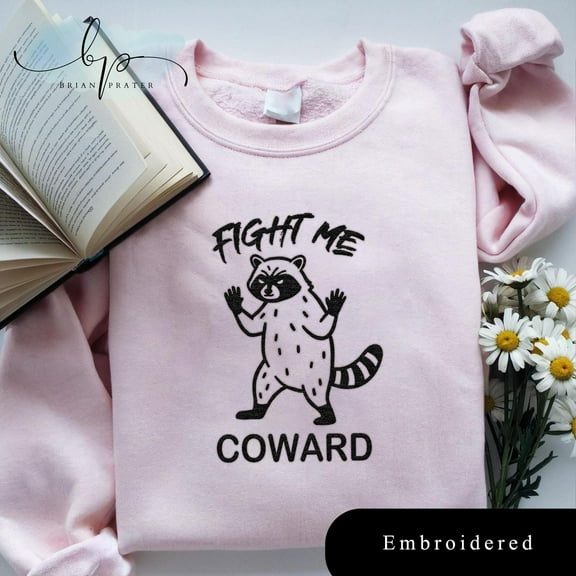 EMBROIDERED Fight Me Coward Raccoon Shirt, Sassy Sweatshirt, Humor T-shirt