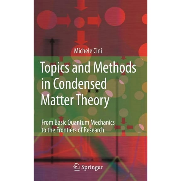 Topics and Methods in Condensed Matter Theory: From Basic Quantum Mechanics to the Frontiers of Research, (Hardcover)