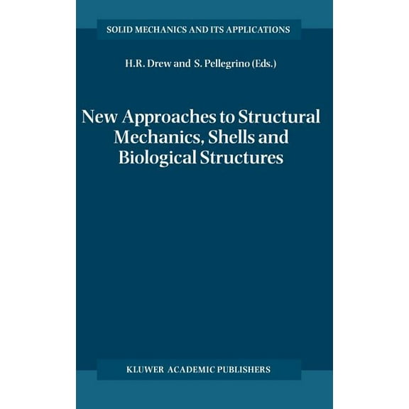 Solid Mechanics and Its Applications New Approaches to Structural Mechanics, Shells and Biological Structures, Book 104, (Hardcover)
