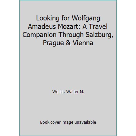 Pre-Owned Looking for Wolfgang Amadeus Mozart: A travel companion through Salzburg, Prague & Vienna (Unknown) 3854477295 9783854477297