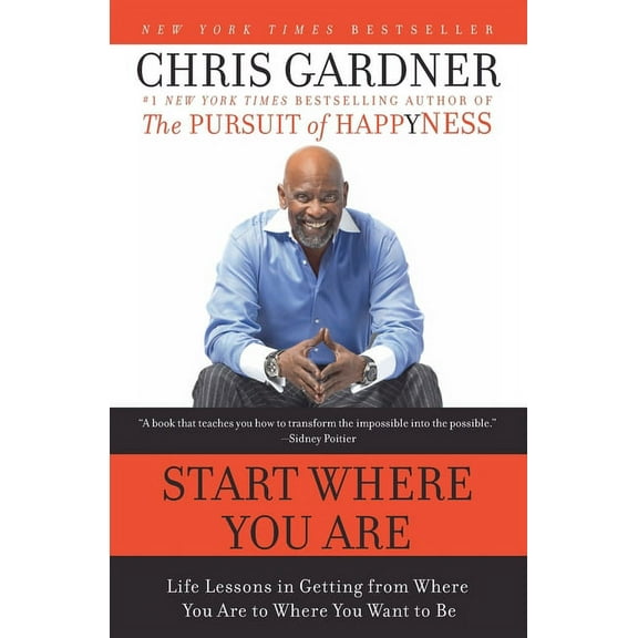 Start Where You Are: Life Lessons in Getting from Where You Are to Where You Want to Be, (Paperback)