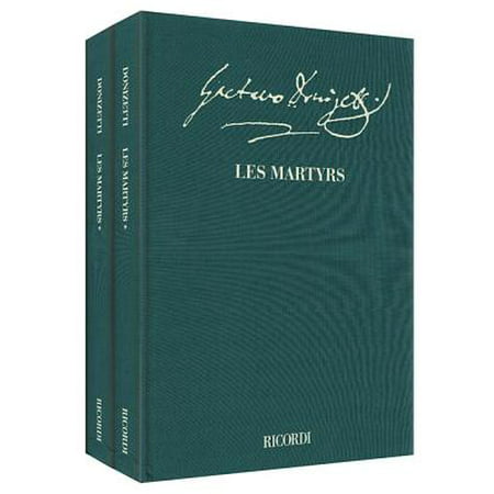 Les Martyrs - Opera in Quattro Atti Critical Edition Full Score, 2 Hardbound Editions W/Commentary : Subscriber Price Within a Subscription to the Series: