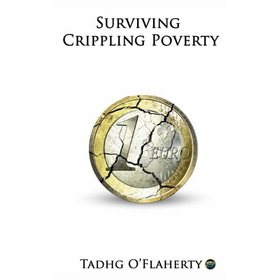 Surviving Crippling Poverty Paperback 152058394X 9781520583945 Tadhg OFlaherty