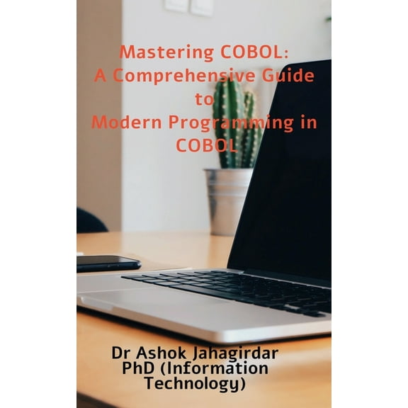 Mastering COBOL: A Comprehensive Guide to Modern Programming in COBOL, (Paperback)