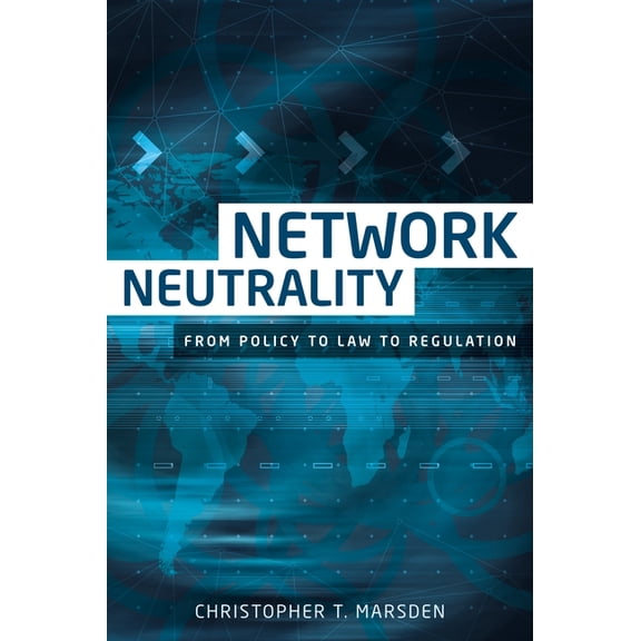 Network Neutrality: From Policy to Law to Regulation, (Hardcover)