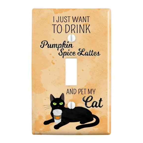 I Just Want to Drink Pumpkin Spice Lattes and Pet My Cat Plastic Wall Decor Toggle Light Switch Plate Cover