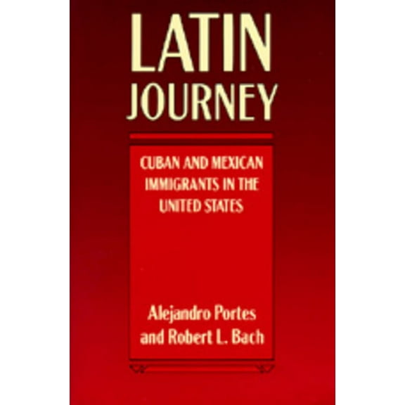 Latin Journey : Cuban and Mexican Immigrants in the United States (Edition 1) (Paperback)