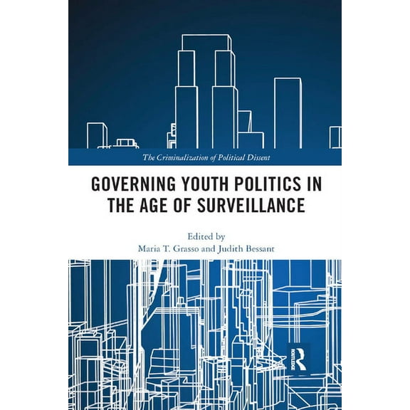 Criminalization of Political Dissent Governing Youth Politics in the Age of Surveillance, (Paperback)