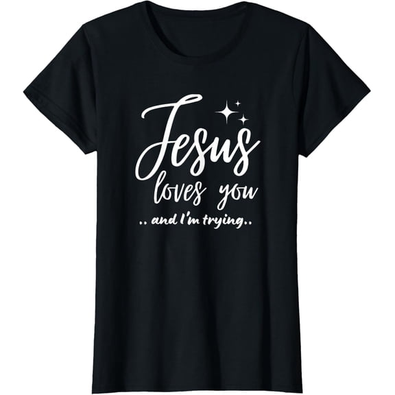 Jesus Loves You And I'm Trying Funny Christian Evangelism T-ShirtMen and women can wear, black T-shirts, gifts. Age: M,L，XL 2XL, 3XL, 802XL