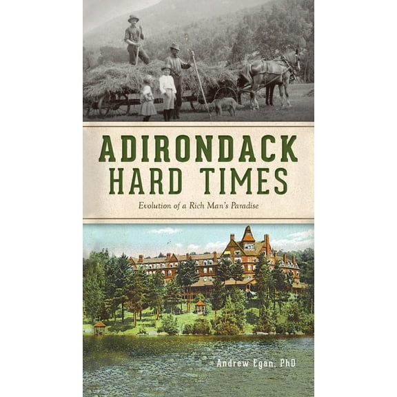 Natural History Adirondack Hard Times: Evolution of a Rich Man's Paradise, (Hardcover)
