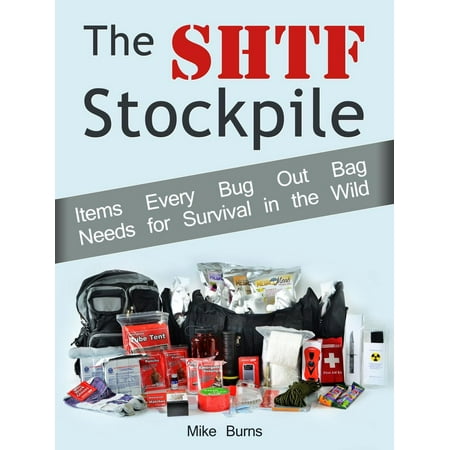 The Shtf Stockpile: Items Every Bug Out Bag Needs for Survival in the Wild -