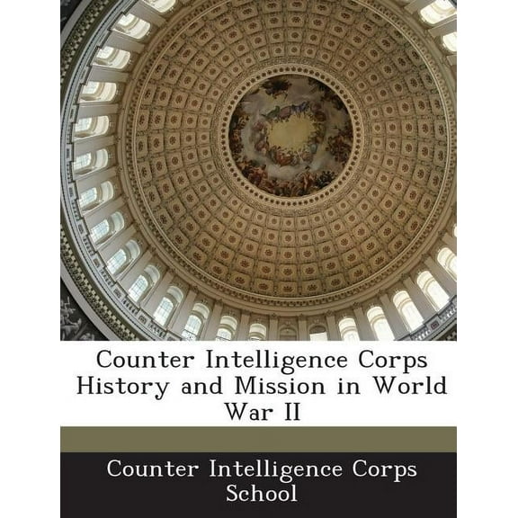 Counter Intelligence Corps History and Mission in World War II