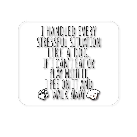 DistinctInk Mouse Pad - 1/4" Foam Rubber - Can't Eat or Play, Pee and Walk Away - Dog Lover